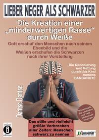Lieber Neger als Schwarzer: Die Kreation einer minderwertigen Rasse durch Weiße