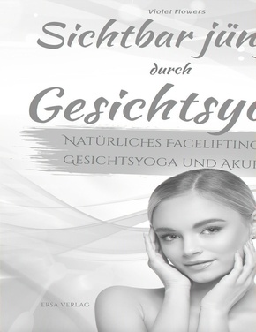 Sichtbar jünger durch Gesichtsyoga