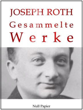 Joseph Roth - Gesammelte Werke (eBook, PDF)