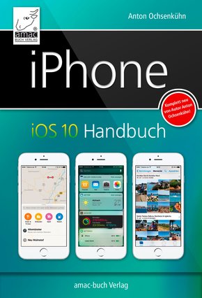 iPhone iOS 10 Handbuch (eBook, ePUB)