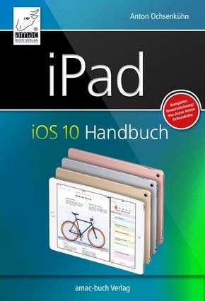 iPad iOS 10 Handbuch (eBook, PDF/ePUB)