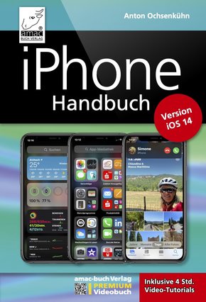 iPhone Handbuch Version iOS 14 - PREMIUM Videobuch: Buch + 4 h Videotutorials - für alle iPhones geeignet (eBook, ePUB/PDF)