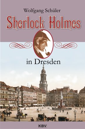 Sherlock Holmes in Dresden (eBook, ePUB)