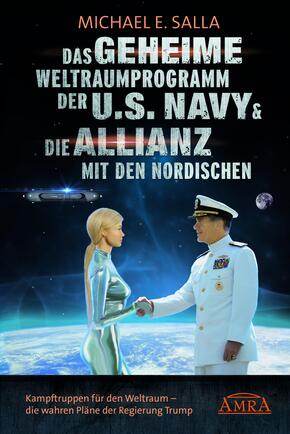 DAS GEHEIME WELTRAUMPROGRAMM DER U.S. NAVY & DIE ALLIANZ MIT DEN NORDISCHEN: Kampftruppen für den Weltraum - die Kampftr