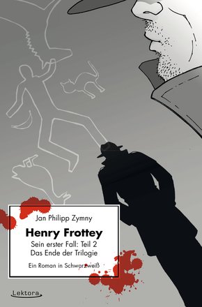 Henry Frottey - Sein erster Fall: Teil 2 - Das Ende der Trilogie: Ein Roman in Schwarzweiß (eBook, ePUB)