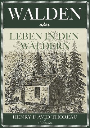 Walden, oder: Leben in den Wäldern (eBook, ePUB)