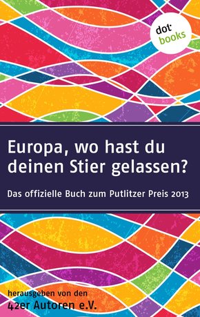 42er Autoren - Europa wo hast du deinen Stier gelassen? (eBook, ePUB)
