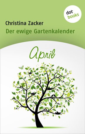 Der ewige Gartenkalender - Band 4: April (eBook, ePUB)