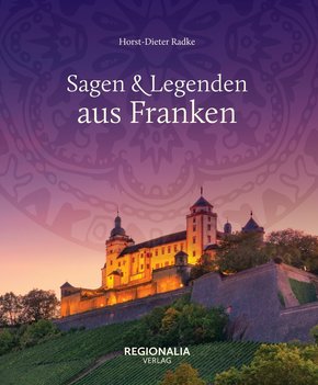 Sagen und Legenden aus Franken (eBook, ePUB)