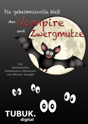 Die geheimnisvolle Welt der Vampire und Zwergmutze (eBook, ePUB)
