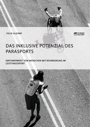 Das inklusive Potenzial des Parasports. Empowerment von Menschen mit Behinderung im Leistungssport