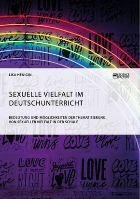 Sexuelle Vielfalt im Deutschunterricht. Bedeutung und Möglichkeiten der Thematisierung von sexueller Vielfalt in der Schule (eBook, PDF/ePUB)