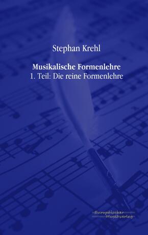 Musikalische Formenlehre: Die reine Formenlehre; Tl.1