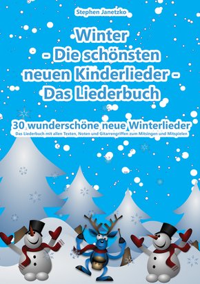 Winter  - Die schönsten neuen Kinderlieder - 30 wunderschöne neue Winterlieder (eBook, PDF)