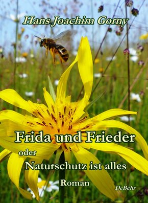 Frida und Frieder - oder - Naturschutz ist alles - Roman (eBook, ePUB)