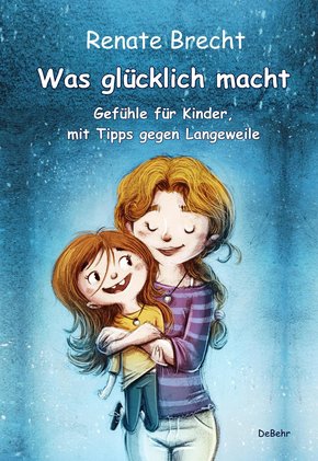 Was glücklich macht - Gefühle für Kinder, mit Tipps gegen Langeweile (eBook, ePUB)