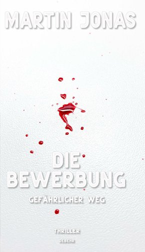 Die Bewerbung - Gefährlicher Weg - Thriller (Luke Steiner Reihe - Band 2) (eBook, ePUB)
