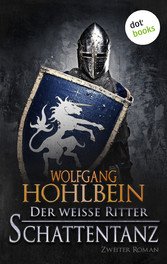 Der weiße Ritter - Zweiter Roman: Schattentanz (eBook, ePUB)