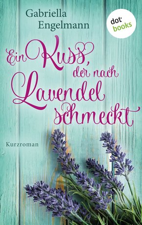 Ein Kuss, der nach Lavendel schmeckt (eBook, ePUB)