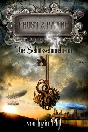Frost & Payne - Band 1: Die Schlüsselmacherin (Steampunk) (eBook, ePUB)