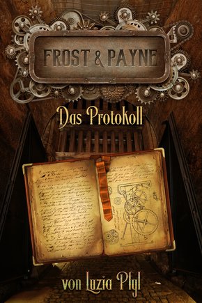 Frost & Payne - Band 5: Das Protokoll (Steampunk) (eBook, ePUB)