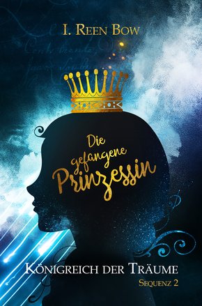 Königreich der Träume - Sequenz 2: Die gefangene Prinzessin (eBook, ePUB)
