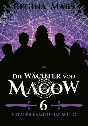 Die Wächter von Magow - Band 6: Fataler Familienausflug (eBook, ePUB)