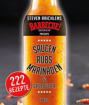 Steven Raichlens Barbecue Bible: Saucen, Rubs, Marinaden & Grillbutter (eBook, ePUB)