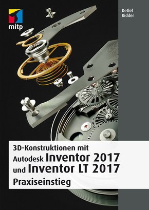 3D-Konstruktionen mit Autodesk Inventor 2017 und Inventor LT (eBook, PDF)
