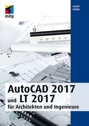 AutoCAD 2017 und LT 2017 für Architekten und Ingenieure (eBook, PDF)