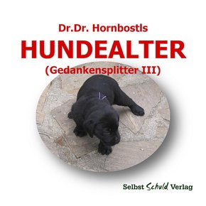 Dr. Dr. Hornbostls Hundealter (Gedankensplitter III) (eBook, ePUB)