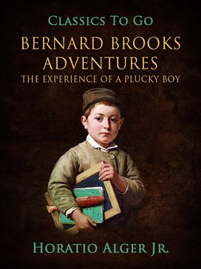 Bernhard Brook's Adventures The Experience Of A Plucky Boy (eBook, ePUB)