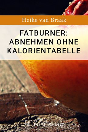 Fatburner: Abnehmen ohne Kalorientabelle (eBook, ePUB)