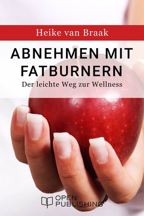 Abnehmen mit Fatburnern - Der leichte Weg zur Wellness (eBook, ePUB)