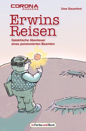Erwins Reisen - Galaktische Abenteuer eines pensionierten Beamten (eBook, ePUB)