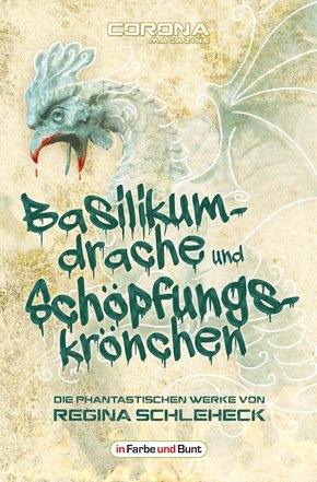 Basilikumdrache und Schöpfungskrönchen - Die phantastischen Werke von Regina Schleheck (eBook, ePUB)