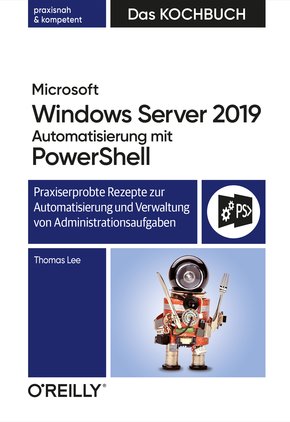Microsoft Windows Server 2019 Automatisierung mit PowerShell - Das Kochbuch (eBook, PDF)