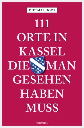 111 Orte in Kassel, die man gesehen haben muss (eBook, ePUB)