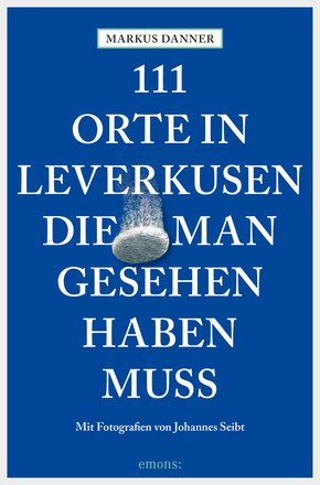 111 Orte in Leverkusen, die man gesehen haben muss (eBook, ePUB)