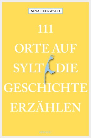 111 Orte auf Sylt, die Geschichte erzählen (eBook, ePUB)