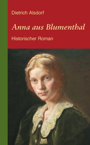 Anna aus Blumenthal: Historischer Roman (eBook, ePUB)