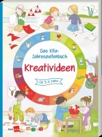 Das Kita-Jahreszeitenbuch: Kreativideen