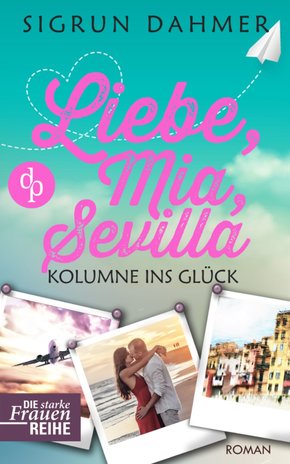 Liebe, Mia, Sevilla - Kolumne ins Glück (eBook, ePUB)