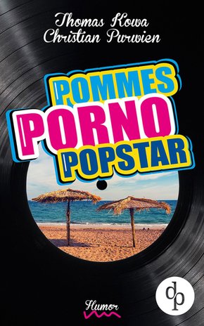 Pommes! Porno! Popstar! (Humor, humorvoller Roman, Musikkomödie) (eBook, ePUB)