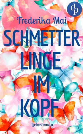 Schmetterlinge im Kopf (Liebesroman) (eBook, ePUB)
