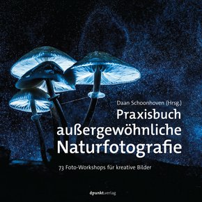 Praxisbuch außergewöhnliche Naturfotografie (eBook, PDF)