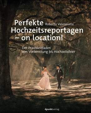 Perfekte Hochzeitsreportagen - on location! (eBook, ePUB)