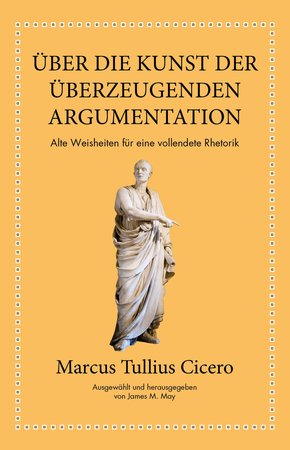 Marcus Tullius Cicero: Über die Kunst der überzeugenden Argumentation (eBook, ePUB)