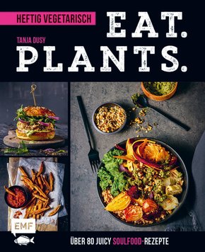 Eat. Plants. - Heftig vegetarisch (eBook, ePUB)