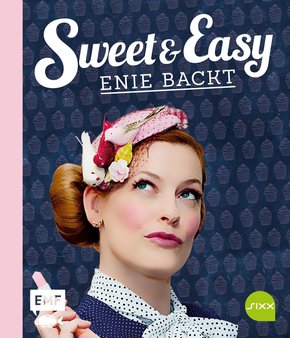 Sweet and Easy - Enie backt: Rezepte zum Fest fürs ganze Jahr (eBook, ePUB)